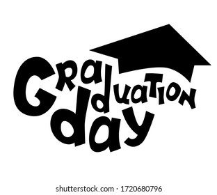 Graduation Day silhouette vector inscription on white background. Grad student greeting card template. School or university Graduation day lettering. Graduate cap symbol. Student achievement