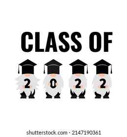 Graduation gnomes.  Class of 2022. Vector template for typography poster, greeting card, banner, label, t-shirt, etc. 