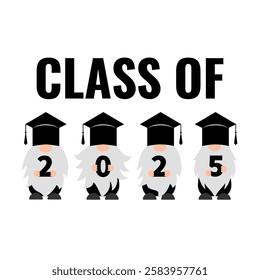 Graduation gnomes.  Class of 2025. Vector template for typography poster, greeting card, banner, label, shirt, etc
