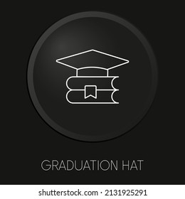 Graduation hat minimal vector line icon on 3D button isolated on black background. Premium Vector.