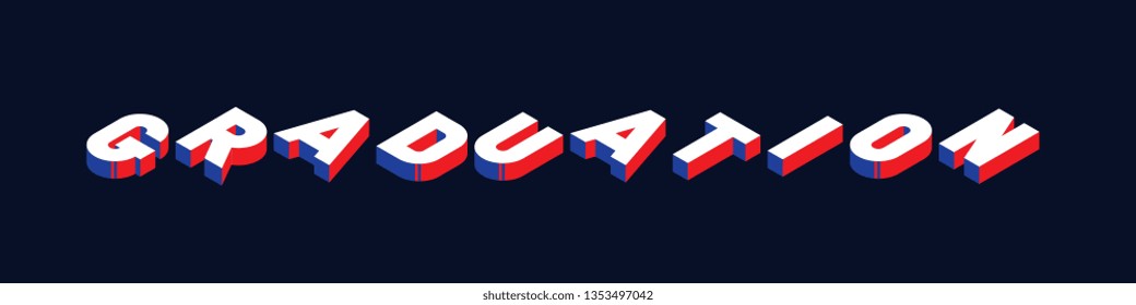 graduation isometric vector concept illustration. abstract trend retro typography with symbols or signs in geometric 3D shape style with blue and red colors. eps 10