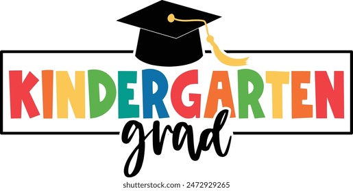 Graduation kindergarten grad typography clip art design on plain white transparent isolated background for card, shirt, hoodie, sweatshirt, apparel, tag, mug, icon, poster or badge