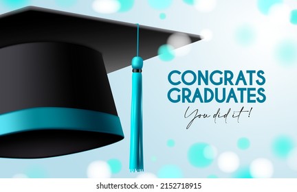 Graduation messages vector design. Congrats graduates text with 3d mortarboard cap in bokeh lights background for college graduation ceremony celebration. Vector illustration.
