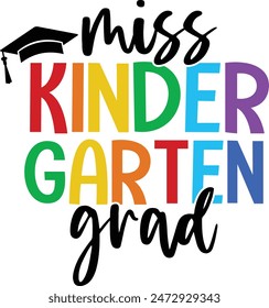 Graduation miss kindergarten grad typography clip art design on plain white transparent isolated background for card, shirt, hoodie, sweatshirt, apparel, tag, mug, icon, poster or badge