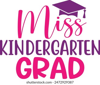 Graduation miss kindergarten grad typography clip art design on plain white transparent isolated background for card, shirt, hoodie, sweatshirt, apparel, tag, mug, icon, poster or badge