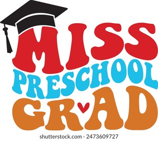 Graduation miss preschool grad typography clip art design on plain white transparent isolated background for card, shirt, hoodie, sweatshirt, apparel, tag, mug, icon, poster or badge