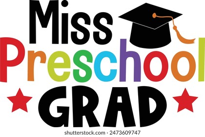 Graduation miss preschool grad typography clip art design on plain white transparent isolated background for card, shirt, hoodie, sweatshirt, apparel, tag, mug, icon, poster or badge