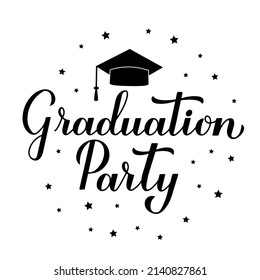 Graduation Party calligraphy hand lettering with graduation cap. Congratulations to graduates typography poster. Vector template for greeting card, banner, invitation, label, t-shirt, etc.