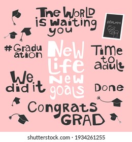 Graduation, quotes, achievement, education, celebrating, goals, new life, congratulations, students, cap, school, university, study, college. Vector illustration. Poster, print, sticker, card design. 