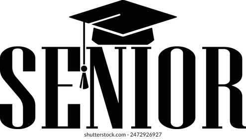 Graduation senior typography clip art design on plain white transparent isolated background for card, shirt, hoodie, sweatshirt, apparel, tag, mug, icon, poster or badge