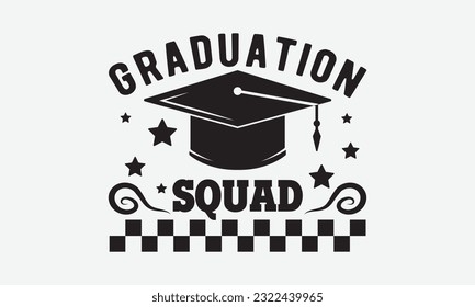 Graduation squad svg, Graduation SVG , Class of 2023 Graduation SVG Bundle, Graduation cap svg, T shirt Calligraphy phrase for Christmas, Hand drawn lettering for Xmas greetings cards, invitations svg