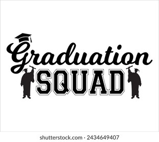 graduation Squad T-shirt, Senior Svg,graduation Gifts, graduation T-shirt, Senior Year Party, Senior Vibes Svg,Graduation Cap, cut File For Cricut svg