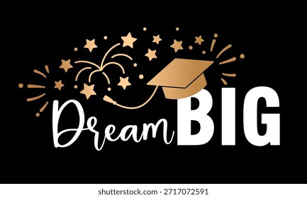 Ilustración vectorial de graduación con tipografía grande de ensueño y gorra de graduación con estrellas y fuegos artificiales. Diseño motivacional sobre objetivos de éxito y futuro. Perfecto para camisetas, carteles, tarjetas, impresiones, regalos y proyectos de celebración de graduación