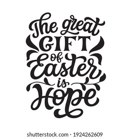 The graet gift of Easter is hope. Hand lettered black quote isolated on white background. Vector typography for Easter decorations, t-shirts, mugs, posters, greeting cards, banners