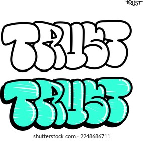 Graffiti in bubbles style, the word "Trust", black outline, spray-painted on the wall.