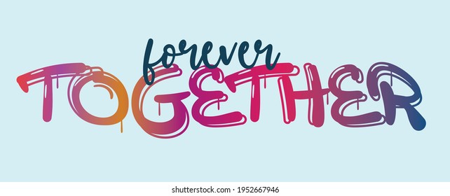 graffiti forever together slogan print