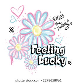 Graffiti graphic for tee Feeling Lucky Slogan with daisy