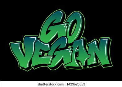 Graffiti green inscription Go Vegan decorative lettering street art free wild style on the wall vandal city urban illegal action by using aerosol spray paint Underground vector old school illustration