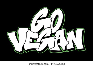 Graffiti green inscription Go Vegan decorative lettering street art free wild style on the wall vandal city urban illegal action by using aerosol spray paint Underground vector old school illustration