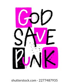 Graffiti grunge urban street art. God save punk. Punk retro style slogan. Spray effect for print tee and poster design. Cyberpunk artwork design. 80s, 90s, 00s style.