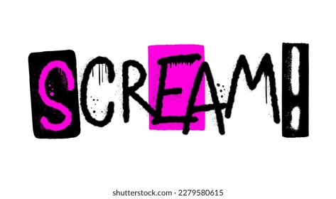 Graffiti grunge urban street art. Scream. Punk retro style slogan. Spray effect for print tee and poster design. Cyberpunk artwork design. 80s, 90s, 00s style.