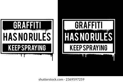  Graffiti Has No Rules. Urban street art hip-hop graffiti designs. Streetwear typography vector illustrations.