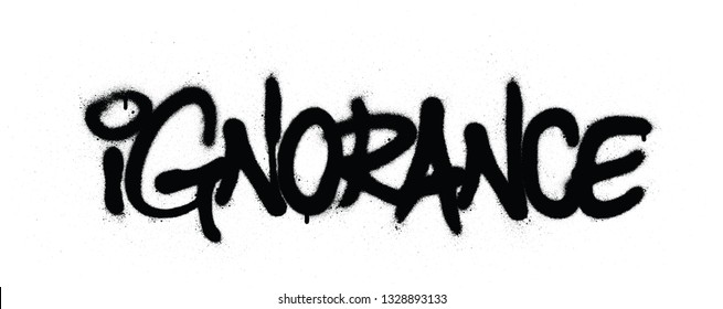 graffiti ignorance word sprayed in black over white