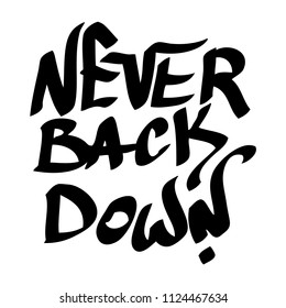 Graffiti inscription never back down motivational quote