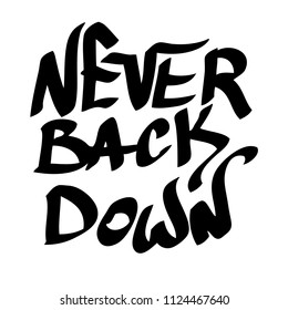 Graffiti inscription never back down motivational quote