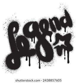 graffiti legend text sprayed in black over white.