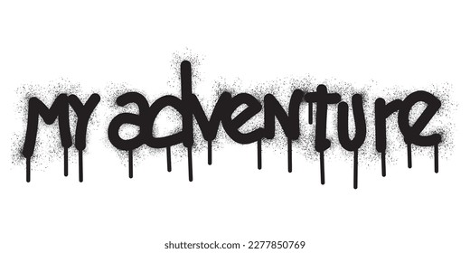 graffiti my adventure text with black spray paint