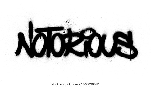 graffiti notorious word sprayed in black over white