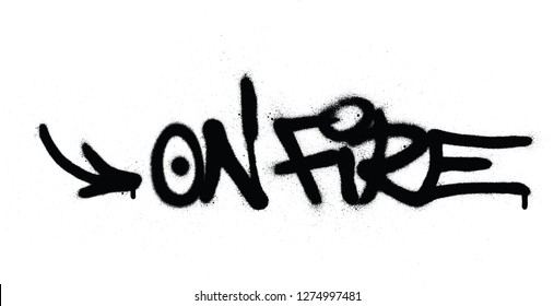 Graffiti On Fire Text Sprayed In Black Over White