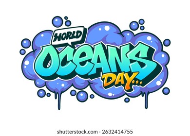 Graffiti piece “World Oceans Day” lettering with bubble background on transparent. Blue tones, urban street art style, perfect for marine awareness and environmental projects.