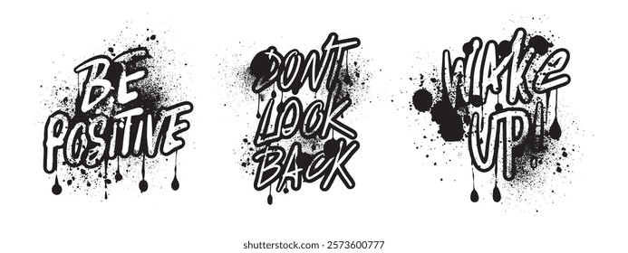 Graffiti quote print set, vector urban street art illustration, dripped air painting grunge texture. Motivation lettering streetwear dirty design, splash droplet calligraphy tag. Brutal graffiti print