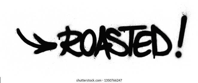 graffiti roasted word sprayed in black over white