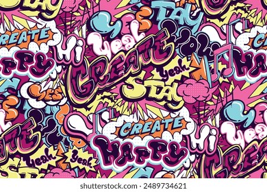 Graffiti seamless pattern with text create, stay, happy, hi. Street art style print. Hip hop. Urban typography ornament.