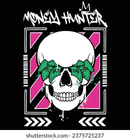 Graffiti skull street wear illustration with slogan money hunter