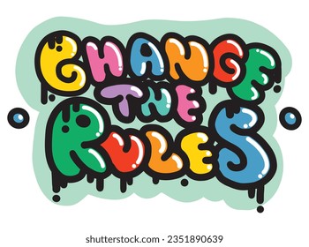 Graffiti Slogan Change the Rules in Cartoon Street Art style. Color Urban style Lettering. Vector illustration. Hippie Sticker for T-Shirts, Wallpaper, Case Phone.