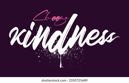 graffiti slogan print with neon spray, Choose kindness postcard, Urban typography hipster street art, Vector illustration of handwritten lettering, for t-shirts, posters or social media and others