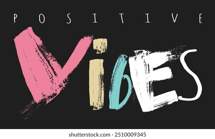 graffiti slogan print, t shirt graphics print vector illustration design, Urban typography hipster street art for graphic t- shirt, positive vibes motivational slogan, grunge positive vibes slogan,