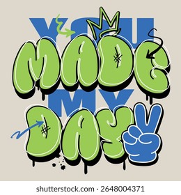 Graffiti slogan, you made my day tees print