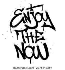 Graffiti spray paint quotes enjoy the now Isolated Vector