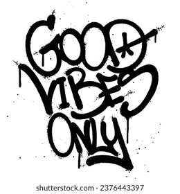 Graffiti spray paint quotes good vibes only Isolated Vector