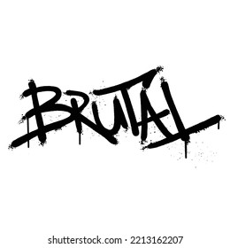 Graffiti spray paint Word Brutal Isolated Vector