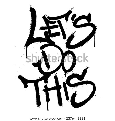Graffiti spray paint Word lets do this Isolated Vector