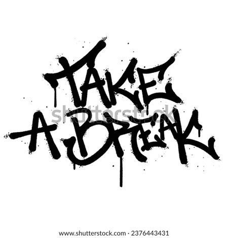 Graffiti spray paint Word take a break Isolated Vector