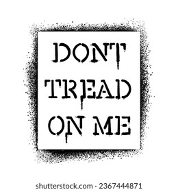 Graffiti stencil spray paint word Don't Tread On Me Isolated Vector