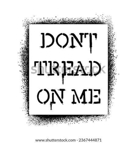 Graffiti stencil spray paint word Don't Tread On Me Isolated Vector