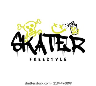 Graffiti street art style skater slogan text with skull and spray can drawing. Vector illustration design for fashion graphics, t shirt prints etc